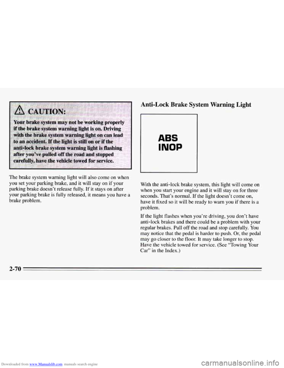 CHEVROLET CAMARO 1995 4.G Owners Manual Downloaded from www.Manualslib.com manuals search engine The brake  system  warning  light will also come  on  when 
you  set  your parking  brake,  and  it  will  stay 
on if your 
parking  brake  do