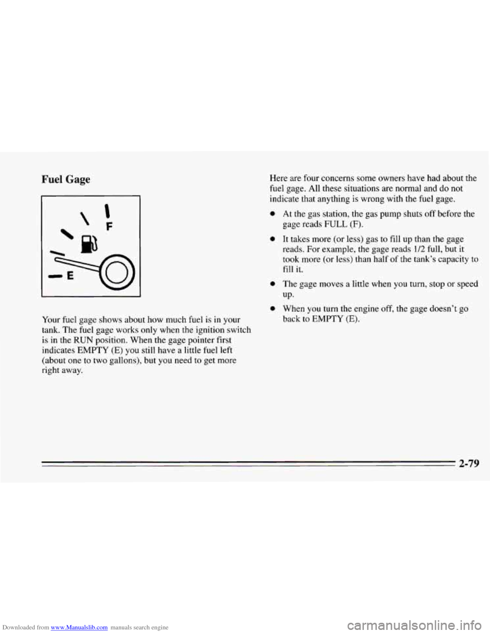 CHEVROLET CAMARO 1995 4.G Owners Manual Downloaded from www.Manualslib.com manuals search engine Fuel Gage Here are four concerns some owners have  had about  the 
fuel  gage.  All 
these situations are  normal  and do not 
indicate that an