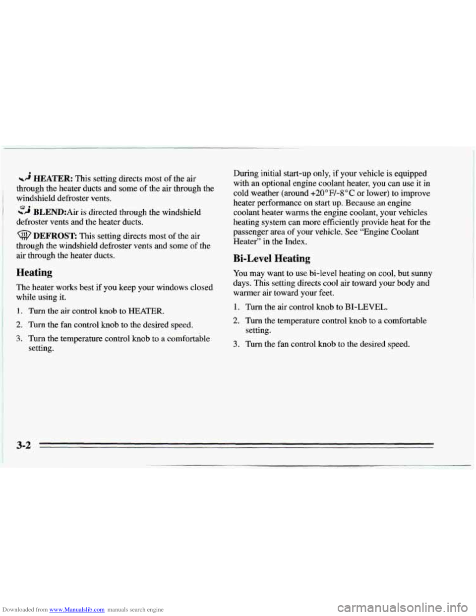 CHEVROLET CAMARO 1995 4.G Owners Manual Downloaded from www.Manualslib.com manuals search engine -3 HEATER: This setting directs most of the  air 
through  the heater  ducts  and some of 
the air  through  the 
windshield  defroster  vents.