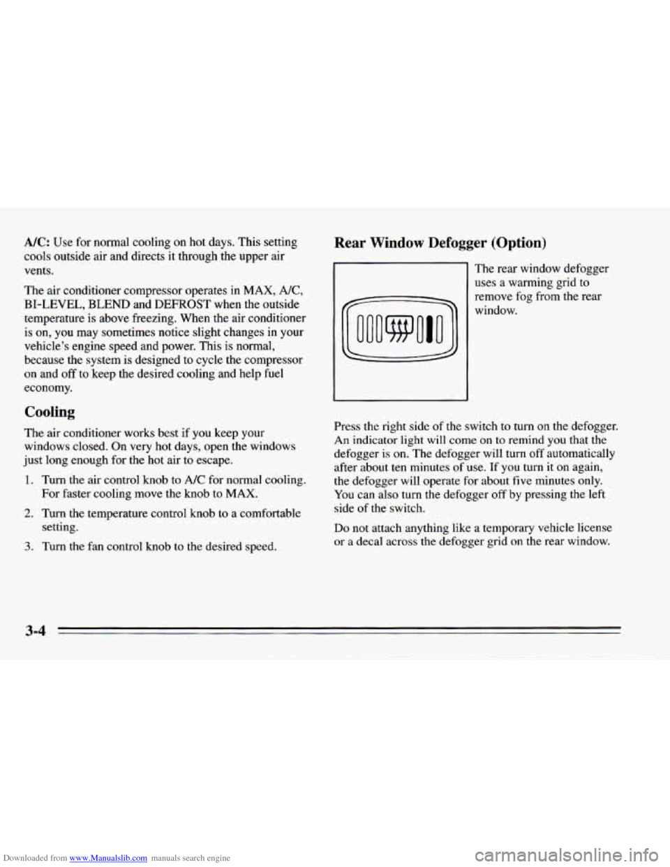 CHEVROLET CAMARO 1995 4.G Owners Manual Downloaded from www.Manualslib.com manuals search engine A/C: Use for normal  cooling  on hot days. This setting 
cools outside air  and directs  it through  the upper  air 
vents. 
The  air condition