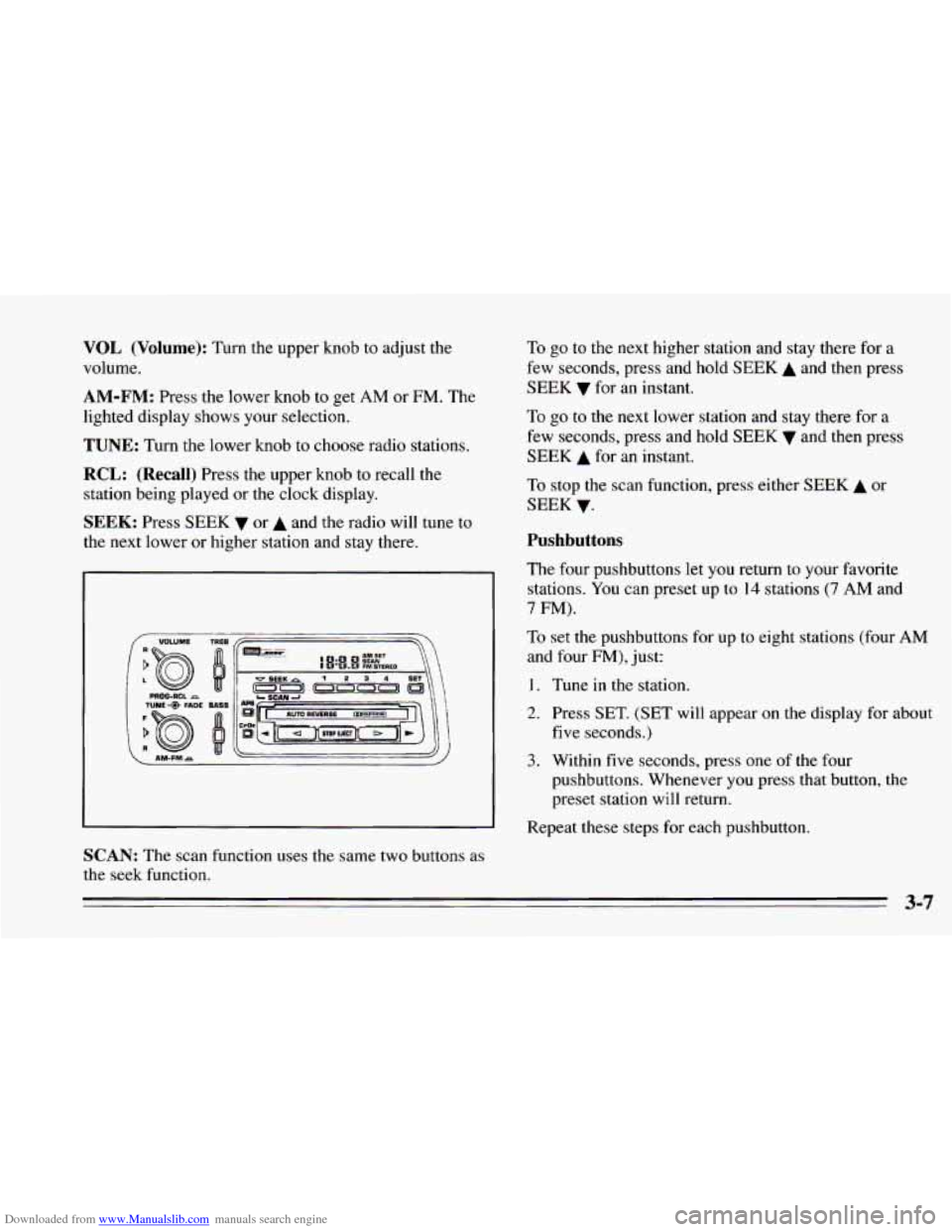 CHEVROLET CAMARO 1995 4.G Owners Manual Downloaded from www.Manualslib.com manuals search engine VOL  (Volume): Turn the upper knob to adjust the 
volume. 
AM-FM: Press the lower knob to  get AM or FM. The 
lighted display shows  your selec