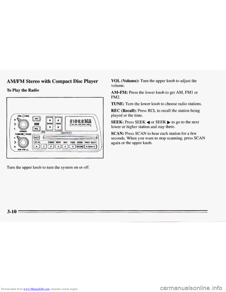 CHEVROLET CAMARO 1995 4.G Owners Manual Downloaded from www.Manualslib.com manuals search engine AM/FM Stereo with  Compact  Disc Player 
To Play the Radio 
CDMP  RDM REV FWD SCAN PREV NEXT 
VOL (Volume): Turn the  upper  knob to adjust  th