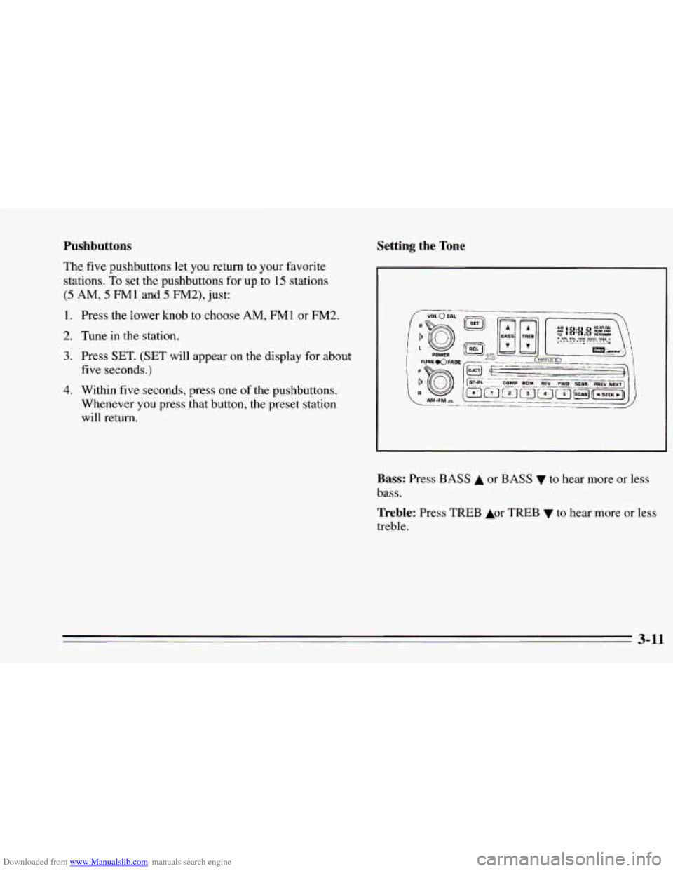 CHEVROLET CAMARO 1995 4.G Owners Manual Downloaded from www.Manualslib.com manuals search engine Pushbuttons 
The  five pushbuttons  let  you  return  to  your  favorite 
stations. 
To set  the  pushbuttons  for up  to 15 stations 
(5 AM, 5
