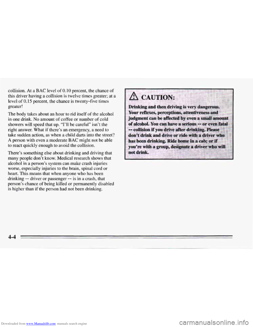 CHEVROLET CAMARO 1995 4.G Owners Manual Downloaded from www.Manualslib.com manuals search engine collision.  At  a  BAC level of 0.10  percent,  the chance of 
this driver  having a collision is twelve times greater; at a 
level of 0.15 per