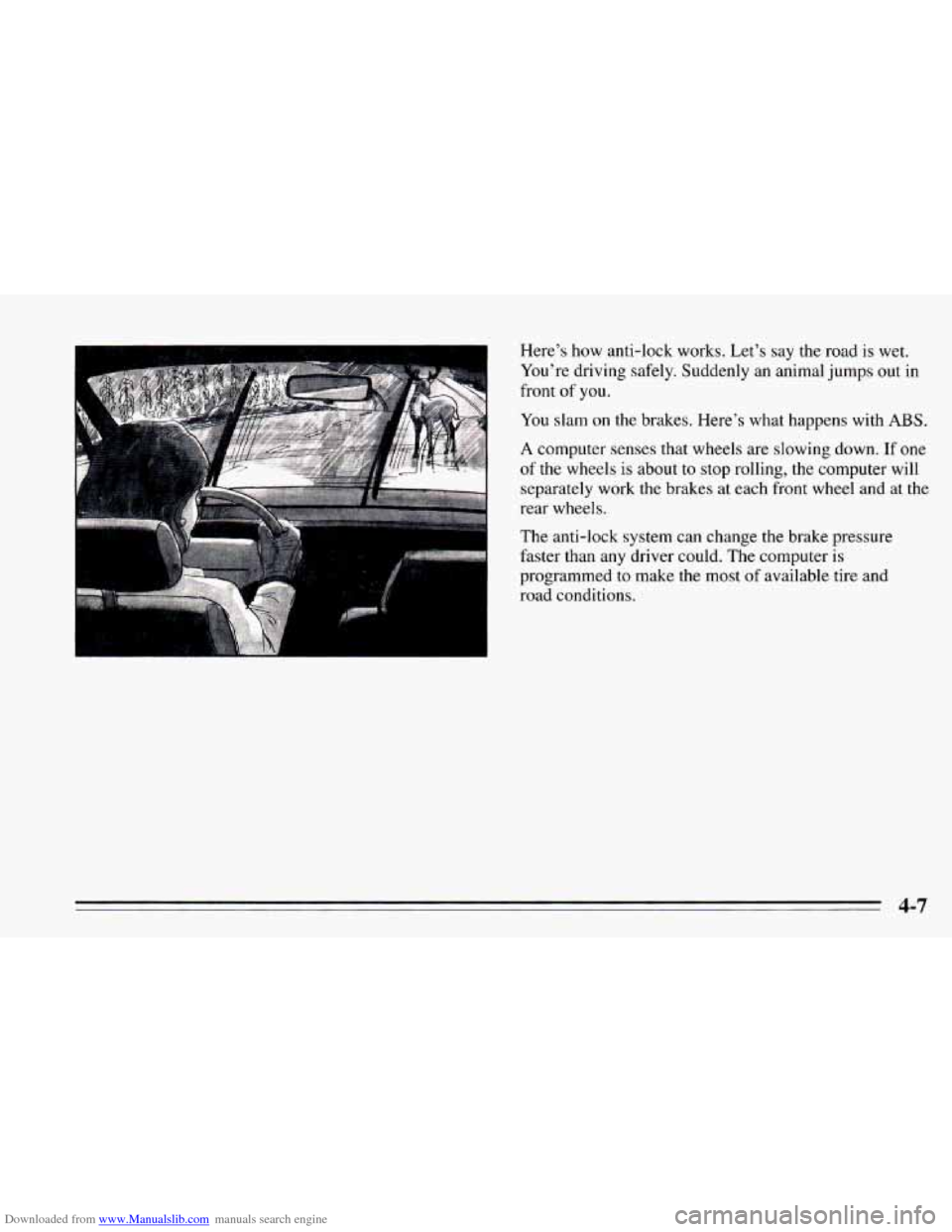 CHEVROLET CAMARO 1995 4.G Owners Manual Downloaded from www.Manualslib.com manuals search engine Here’s  how  anti-lock  works.  Let’s  say the road is wet. 
You’re  driving  safely. Suddenly  an animal  jumps out in 
front  of  you. 
