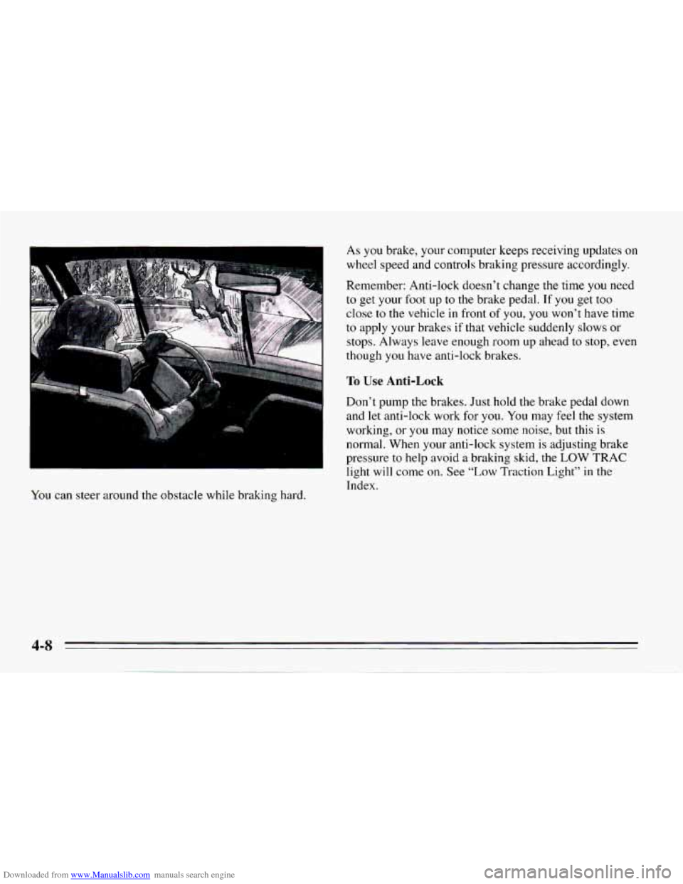 CHEVROLET CAMARO 1995 4.G Owners Manual Downloaded from www.Manualslib.com manuals search engine You can steer around  the  obstacle while  braking  hard.  As  you  brake,  your 
computer keeps receiving  updates 
on 
wheel  speed and contr