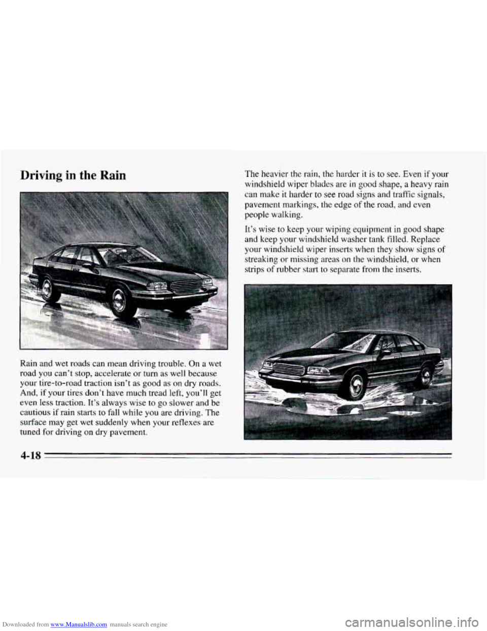 CHEVROLET CAMARO 1995 4.G Owners Manual Downloaded from www.Manualslib.com manuals search engine The heavier  the  rain,  the  harder  it  is  to see. Even  if your 
windshield  wiper  blades  are in  good  shape, 
a heavy rain 
can  make  