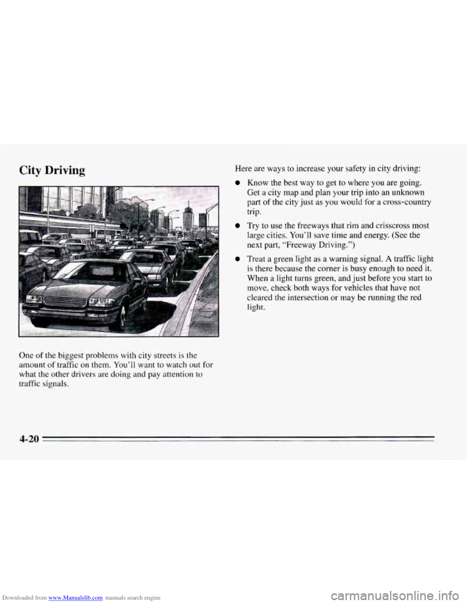 CHEVROLET CAMARO 1995 4.G Owners Manual Downloaded from www.Manualslib.com manuals search engine City Driving 
One  of the biggest  problems  with  city streets is the 
amount  of traffic 
on them. You’ll want to watch  out  for 
what  th