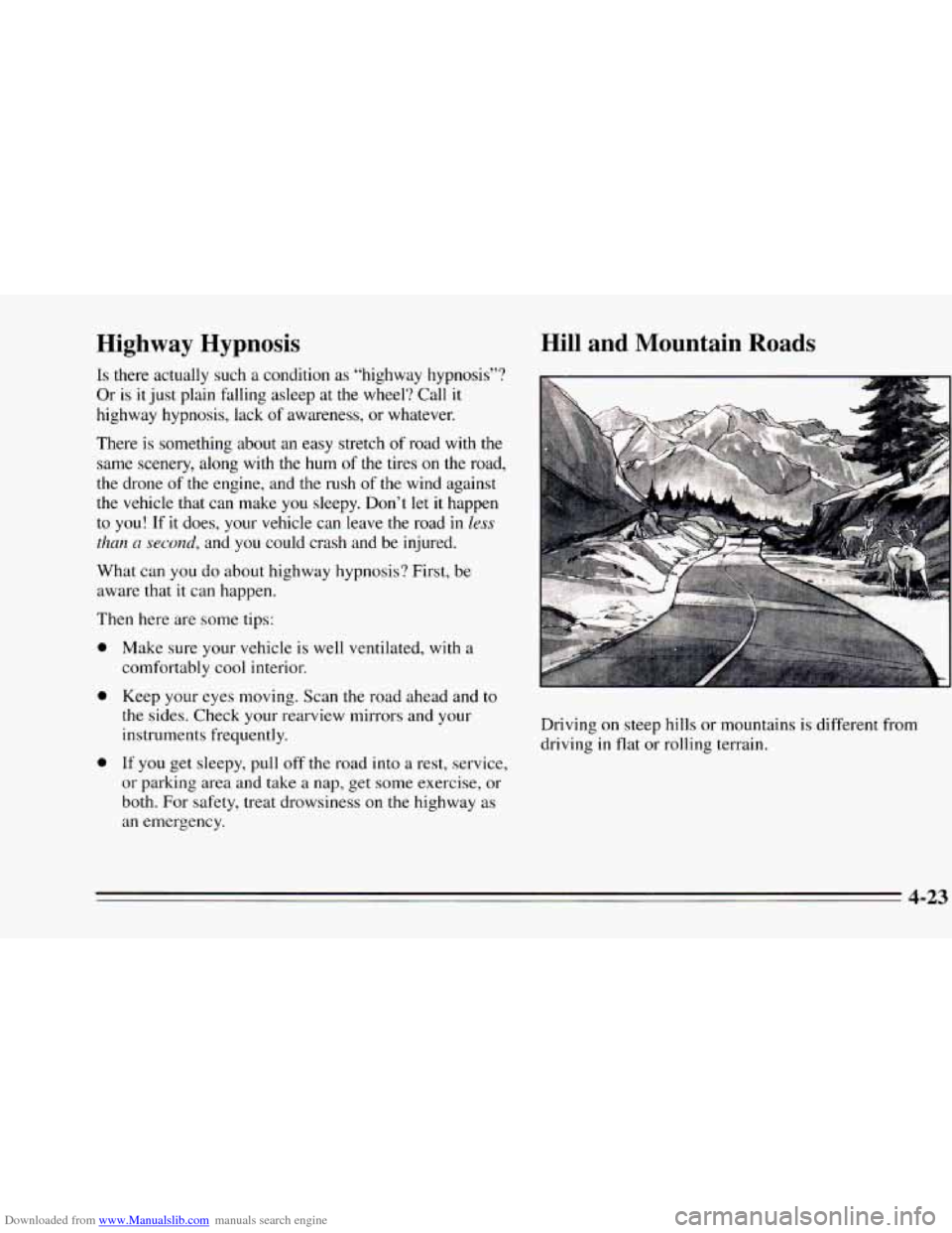 CHEVROLET CAMARO 1995 4.G Owners Manual Downloaded from www.Manualslib.com manuals search engine Highway  Hypnosis 
Is there  actually  such a condition as “highway  hypnosis”? 
Or  is  it  just  plain  falling  asleep  at  the  wheel? 