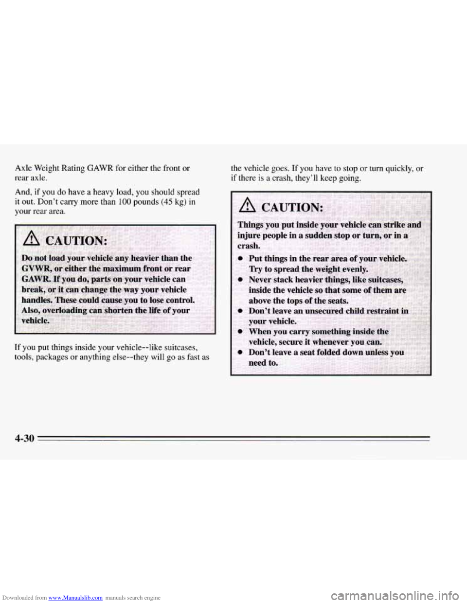 CHEVROLET CAMARO 1995 4.G Owners Manual Downloaded from www.Manualslib.com manuals search engine Axle Weight  Rating GAWR for either  the front or 
rear  axle. 
And, 
if you  do have a heavy load, you should  spread 
it  out.  Don’t  carr