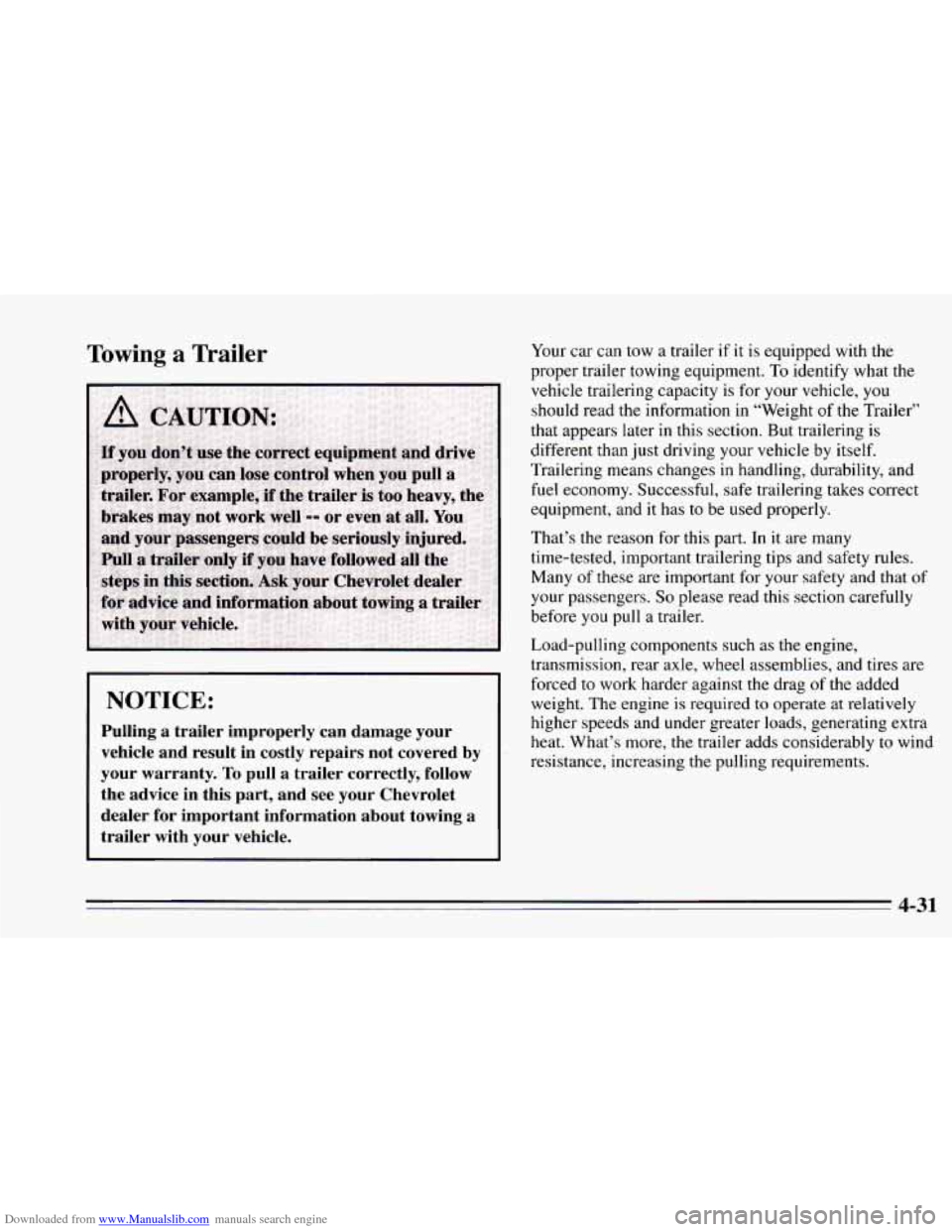 CHEVROLET CAMARO 1995 4.G Owners Manual Downloaded from www.Manualslib.com manuals search engine Towing a Trailer 
NOTICE: 
Pulling a trailer  improperly  can  damage  your 
vehicle  and  result  in  costly  repairs  not  covered 
by 
your 