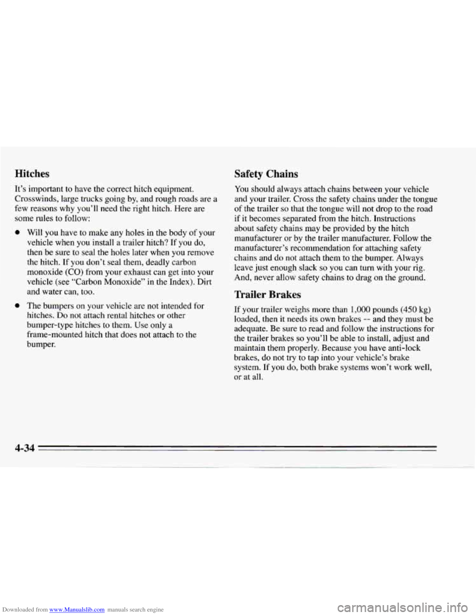 CHEVROLET CAMARO 1995 4.G Owners Manual Downloaded from www.Manualslib.com manuals search engine Hitches Safety  Chains 
You should  always attach chains  between  your  vehicle 
and  your  trailer.  Cross the safety  chains  under  the  to