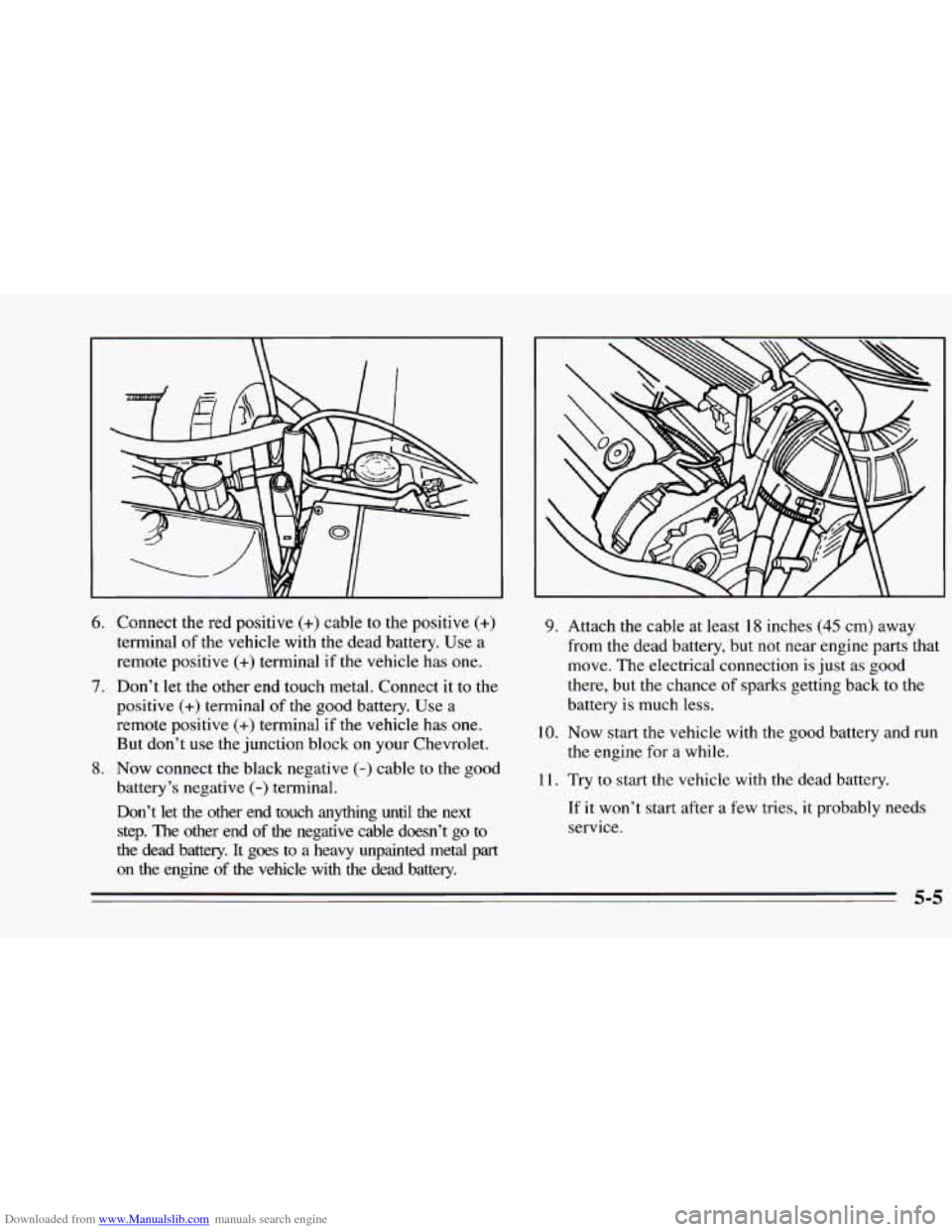 CHEVROLET CAMARO 1995 4.G Owners Manual Downloaded from www.Manualslib.com manuals search engine ~~  ~  ~ ~______~~~~_____~ 
6. Connect 
the red positive (+) cable  to the positive (+) 
terminal of the vehicle with the dead  battery. Use a 