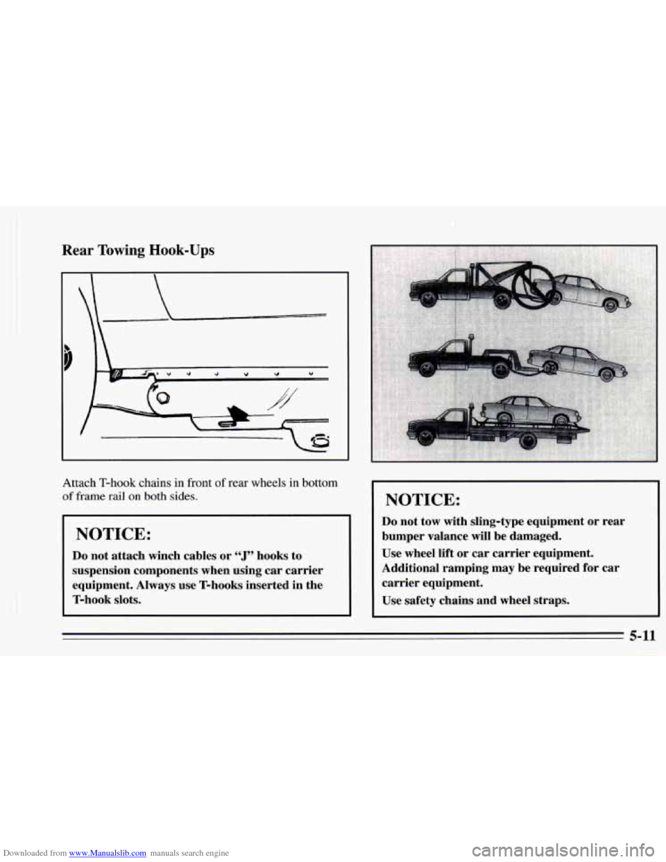 CHEVROLET CAMARO 1995 4.G Owners Manual Downloaded from www.Manualslib.com manuals search engine Rear Towing Hook-Ups 
I 
p 
Attach T-hook  chains in front of rear wheels in bottom 
of  frame  rail 
on both sides. 
I NOTICE: 
Do not attach 