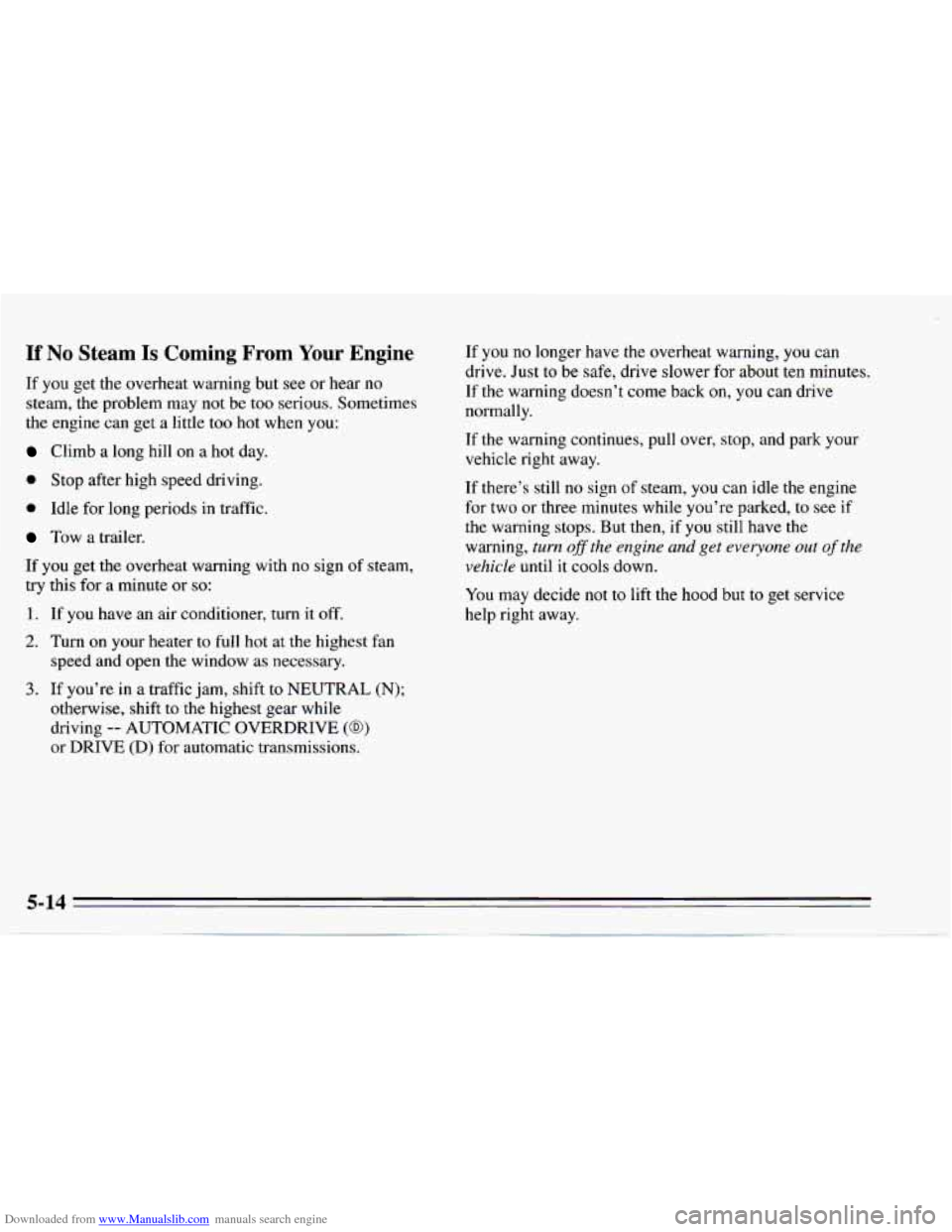 CHEVROLET CAMARO 1995 4.G Owners Manual Downloaded from www.Manualslib.com manuals search engine If No Steam Is Coming  From  Your  Engine 
If  you get the overheat  warning but see or hear  no 
steam,  the  problem  may  not  be 
too serio