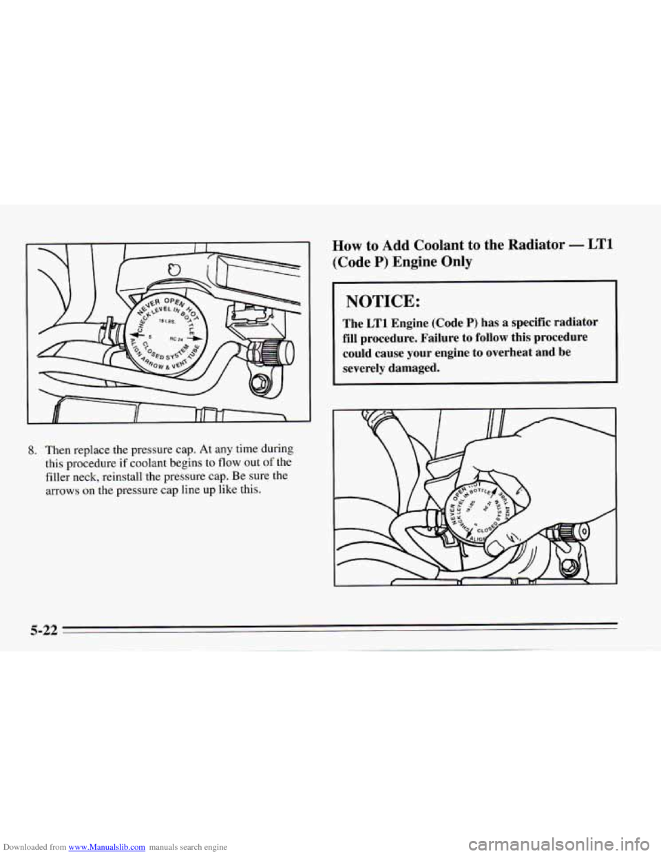 CHEVROLET CAMARO 1995 4.G Owners Manual Downloaded from www.Manualslib.com manuals search engine 8. Then replace the  pressure  cap.  At  any  time  during 
this  procedure  if coolant begins  to flow  out 
of the 
filler  neck,  reinstall 