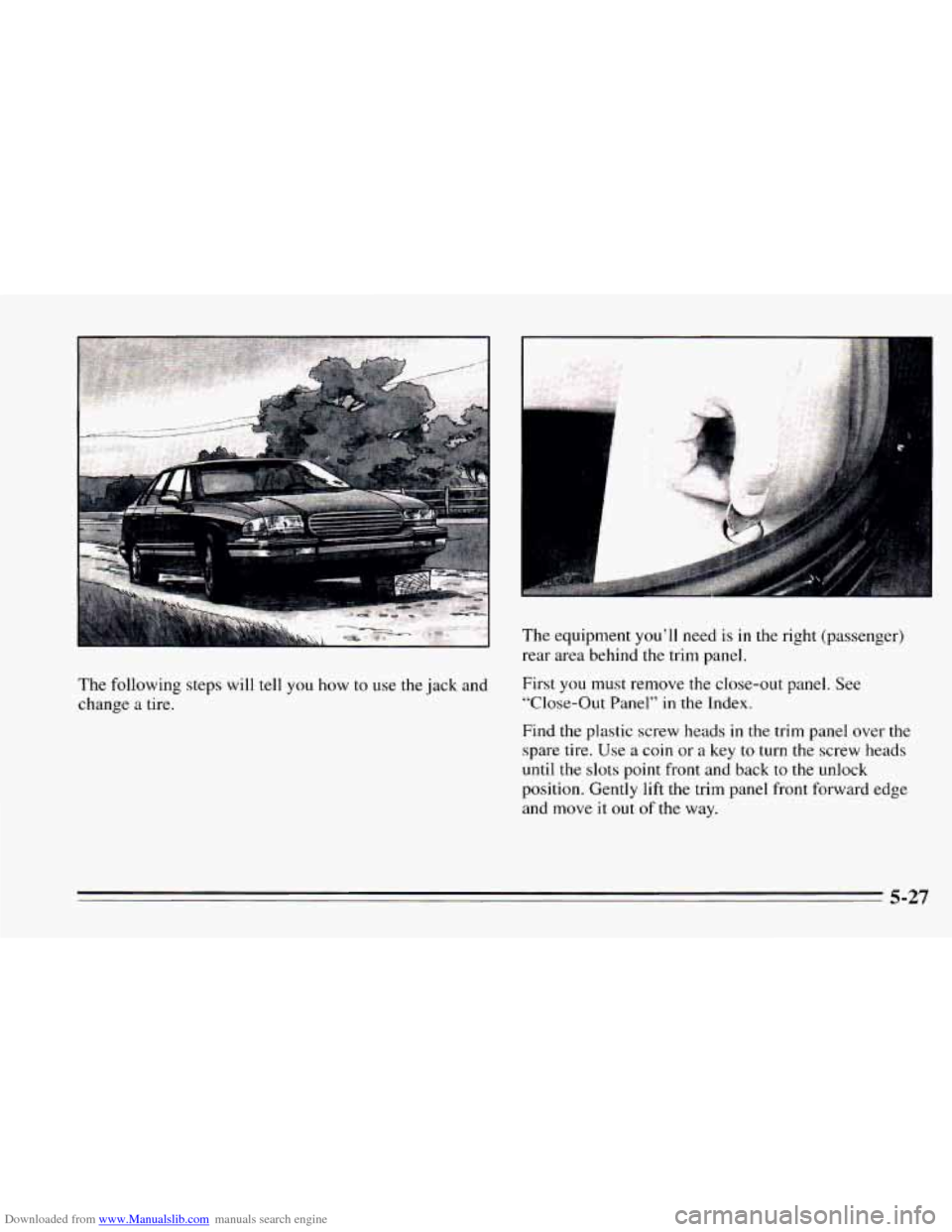CHEVROLET CAMARO 1995 4.G Owners Manual Downloaded from www.Manualslib.com manuals search engine The following steps  will tell you how to use  the  jack and 
change a tire.  The 
equipment 
you’ll need is in the  right  (passenger) 
rear