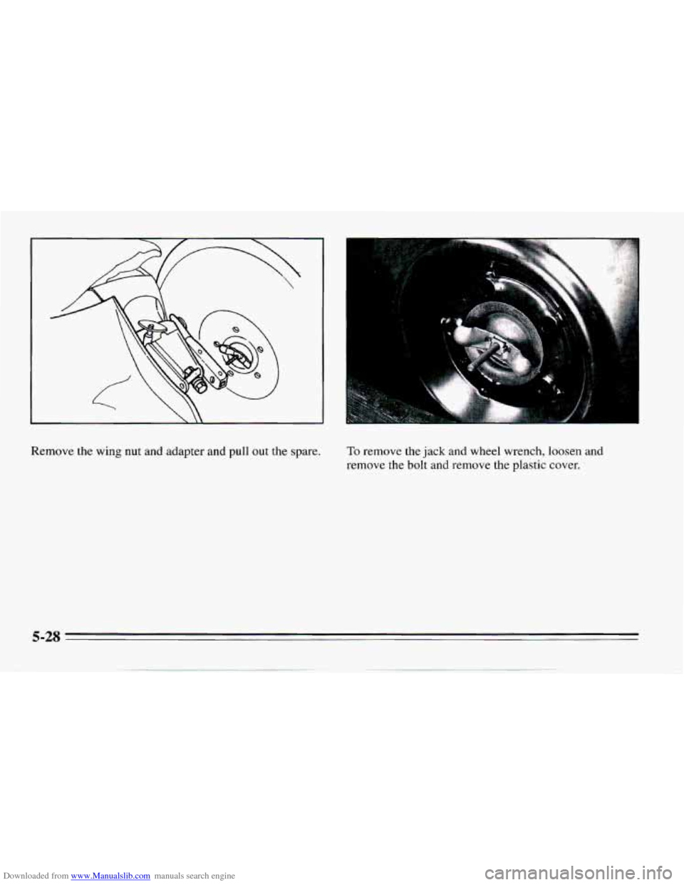CHEVROLET CAMARO 1995 4.G Owners Manual Downloaded from www.Manualslib.com manuals search engine Jsemove the wing  nut  and  adapter and pull out the spare. To remove  the jack and  wheel  wrench, loosen and 
remove  the  bolt  and  remove 