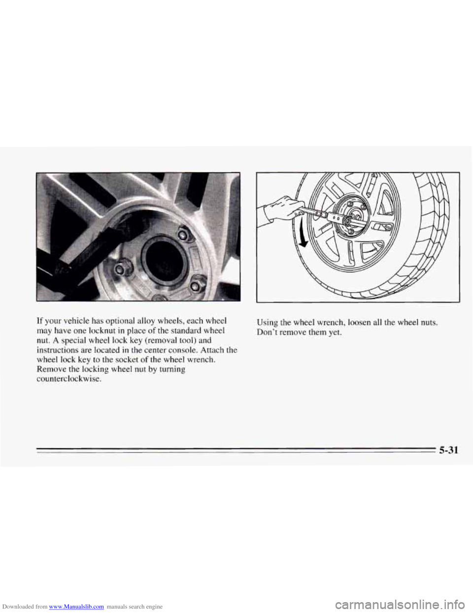 CHEVROLET CAMARO 1995 4.G Owners Manual Downloaded from www.Manualslib.com manuals search engine If your vehicle has optional  alloy  wheels, each wheel 
may  have  one locknut  in place 
of the  standard  wheel 
nut.  A  special  wheel  lo