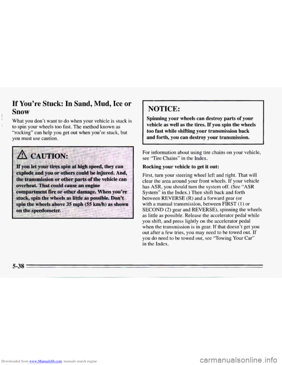 CHEVROLET CAMARO 1995 4.G Owners Manual Downloaded from www.Manualslib.com manuals search engine If You’re Stuck: In Sand, Mud, Ice or
Snow
What you don’t want to do when your vehicle is stuck is
to spin your wheels too f CHEVROLET CAMARO 1995 4.G Owners Manual Downloaded from www.Manualslib.com manuals search engine If You’re Stuck: In Sand, Mud, Ice or
Snow
What you don’t want to do when your vehicle is stuck is
to spin your wheels too f