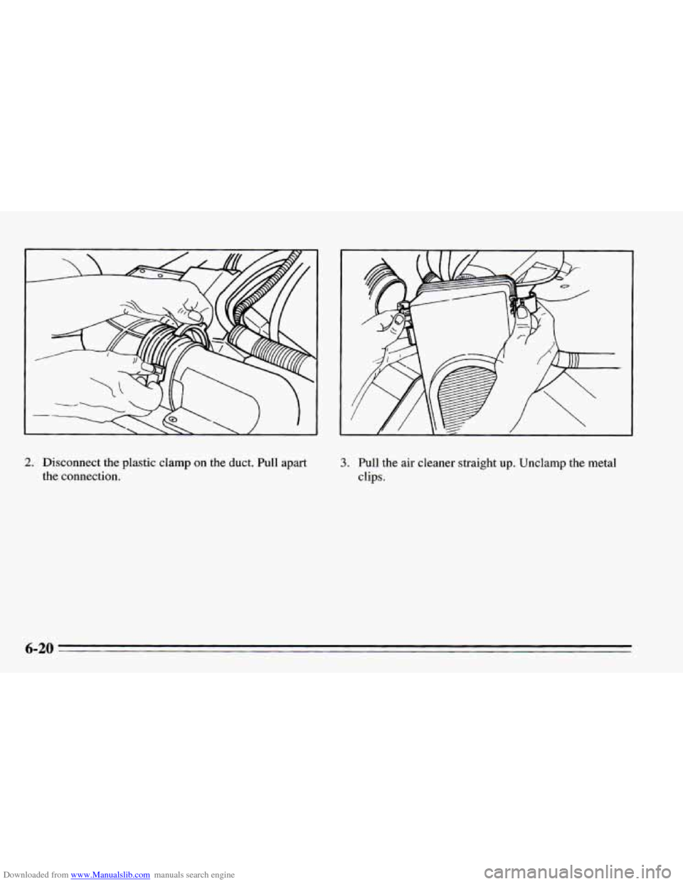 CHEVROLET CAMARO 1995 4.G Owners Manual Downloaded from www.Manualslib.com manuals search engine 2. Disconnect the plastic clamp on the duct. Pull apart
the connection. 3. Pull the air cleaner straight up. Unclamp the metal
cli CHEVROLET CAMARO 1995 4.G Owners Manual Downloaded from www.Manualslib.com manuals search engine 2. Disconnect the plastic clamp on the duct. Pull apart
the connection. 3. Pull the air cleaner straight up. Unclamp the metal
cli