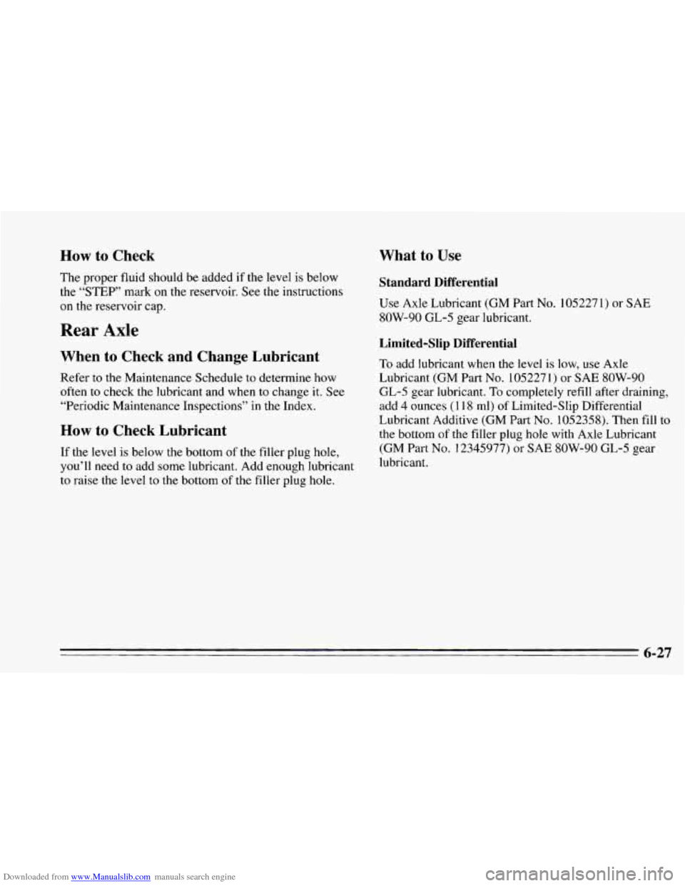 CHEVROLET CAMARO 1995 4.G Owners Manual Downloaded from www.Manualslib.com manuals search engine How to Check
The proper fluid should be added if the level is below
the
“STEP” mark on the reservoir. See the instructions
on t CHEVROLET CAMARO 1995 4.G Owners Manual Downloaded from www.Manualslib.com manuals search engine How to Check
The proper fluid should be added if the level is below
the
“STEP” mark on the reservoir. See the instructions
on t