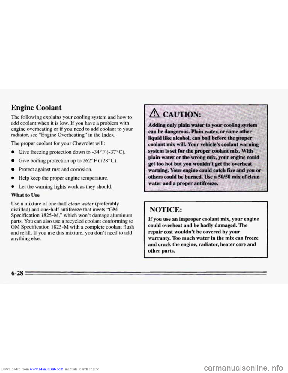 CHEVROLET CAMARO 1995 4.G Owners Manual Downloaded from www.Manualslib.com manuals search engine Engine Coolant 
The following explains  your cooling  system  and  how  to 
add  coolant  when it 
is low. If you have  a problem  with 
engine