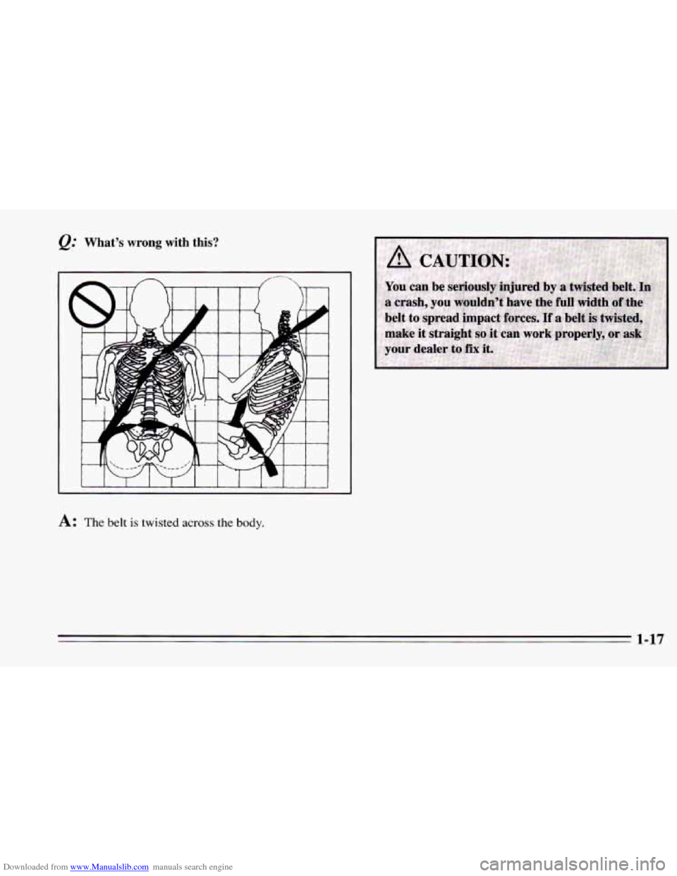 CHEVROLET CAMARO 1995 4.G Owners Manual Downloaded from www.Manualslib.com manuals search engine &: What’s wrong with  this? 
A: The  belt  is twisted across the body. 
1-17   