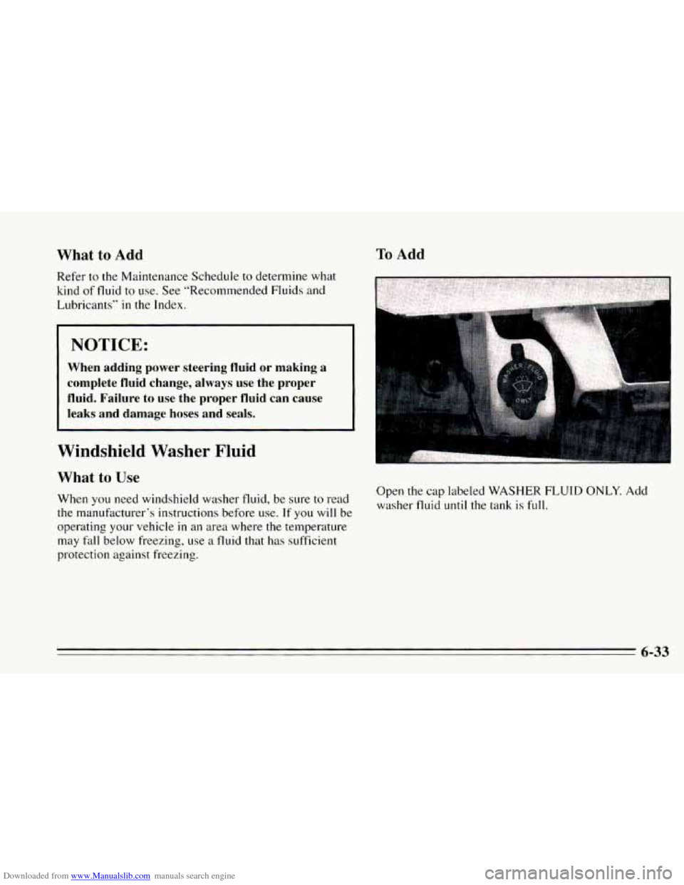 CHEVROLET CAMARO 1995 4.G Owners Manual Downloaded from www.Manualslib.com manuals search engine What to Add 
Refer to the Maintenance Schedule to determine what 
kind 
of fluid to use.  See “Recommended  Fluids  and 
car 
” in the  Ind