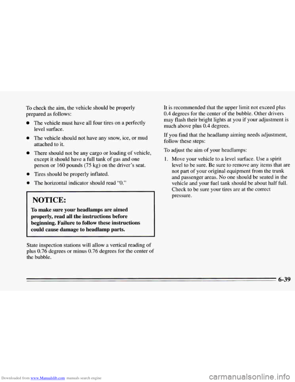 CHEVROLET CAMARO 1995 4.G Owners Manual Downloaded from www.Manualslib.com manuals search engine To check the aim,  the vehicle should be  properly 
prepared  as follows: 
The  vehicle  must  have  all  four tires  on a perfectly 
level sur