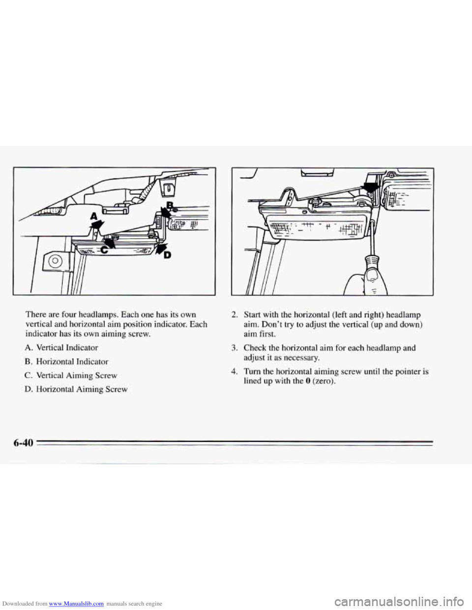 CHEVROLET CAMARO 1995 4.G Owners Manual Downloaded from www.Manualslib.com manuals search engine There are four headlamps.  Each one has  its  own 
vertical  and  horizontal  aim position  indicator.  Each 
indicator  has its own  aiming  s