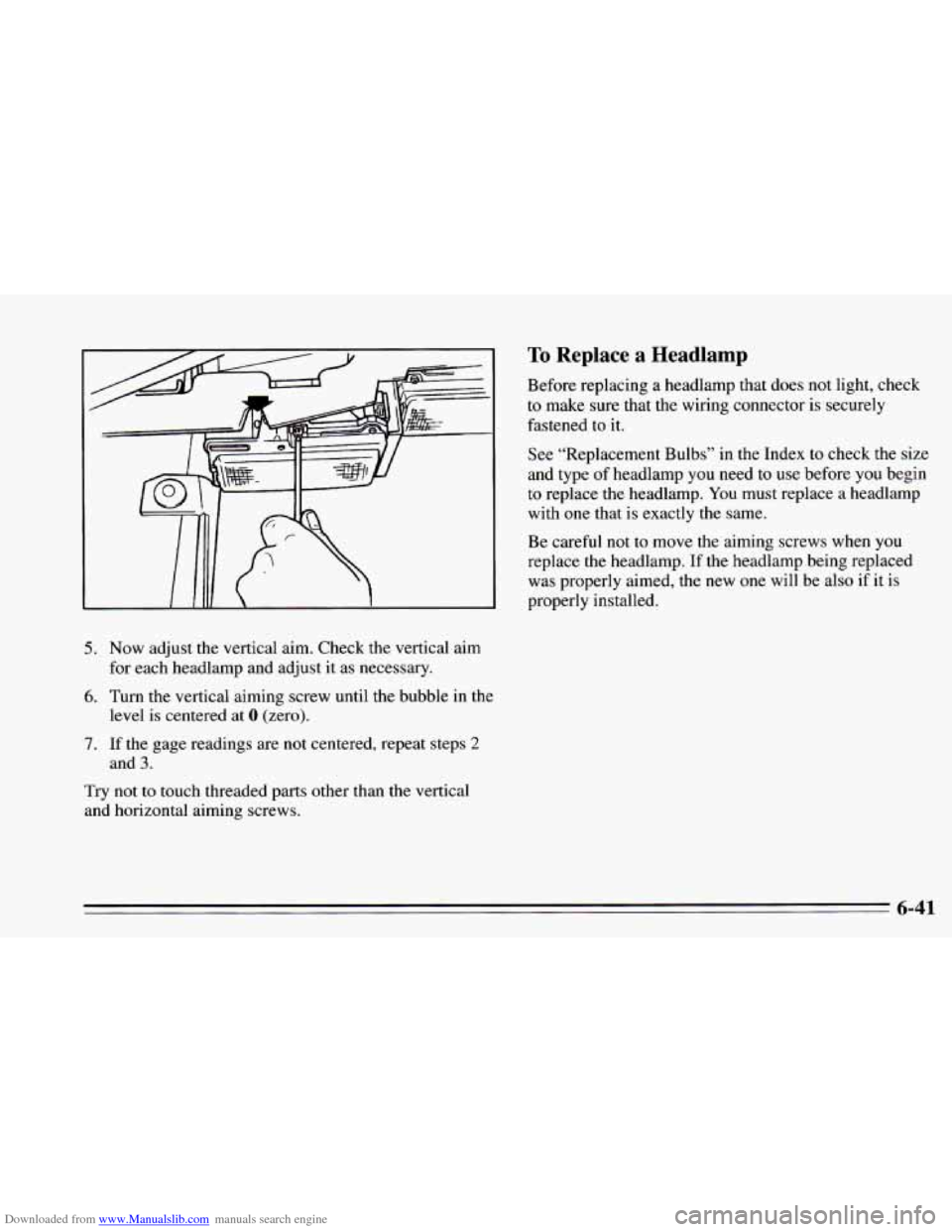 CHEVROLET CAMARO 1995 4.G Owners Manual Downloaded from www.Manualslib.com manuals search engine 5. Now adjust the vertical aim. Check the vertical aim 
for  each headlamp  and adjust  it  as necessary. 
6. Turn the vertical aiming  screw  