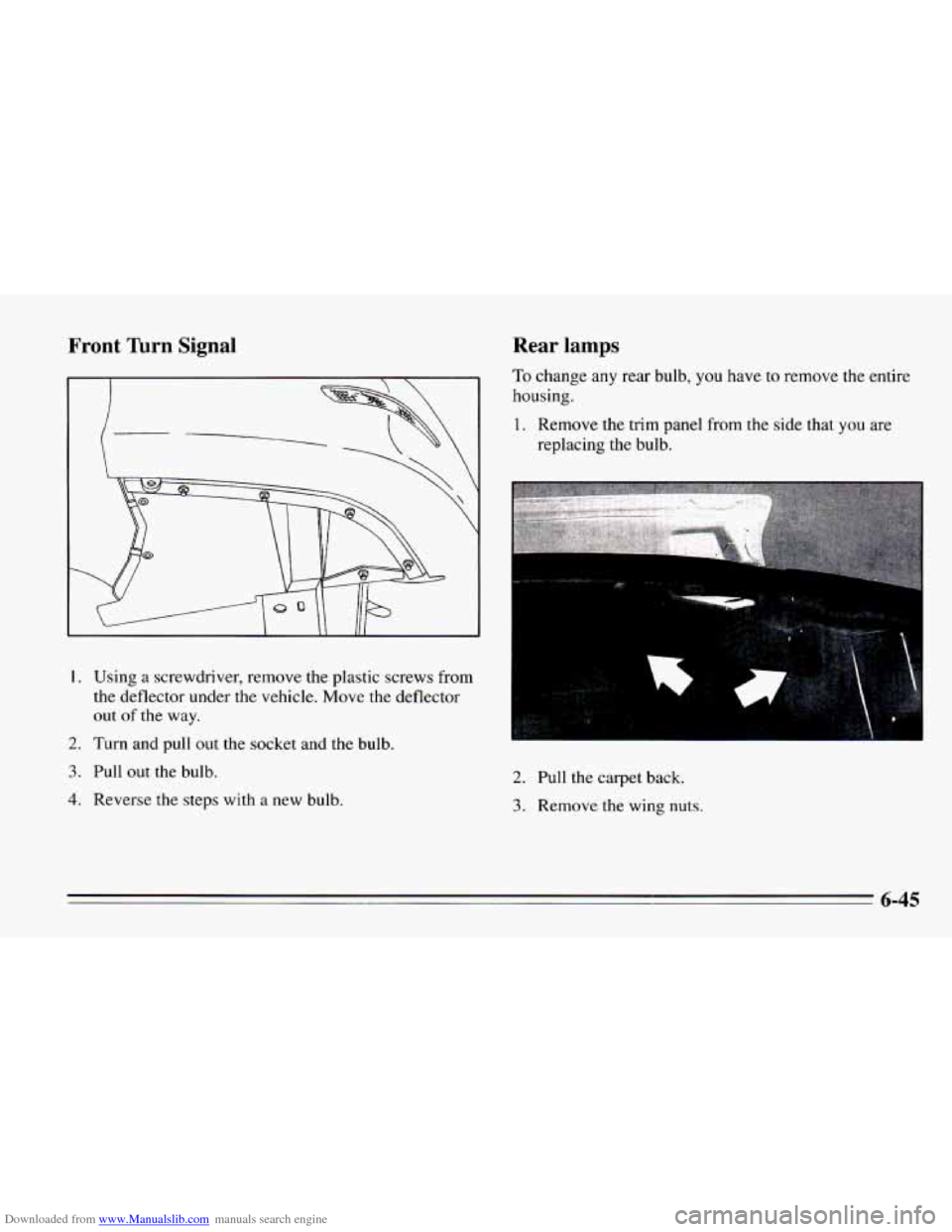 CHEVROLET CAMARO 1995 4.G Owners Manual Downloaded from www.Manualslib.com manuals search engine Front Turn Signal Rear lamps 
To change any rear  bulb,  you  have to remove  the entire 
housing. 
I. Using a screwdriver, remove  the plastic