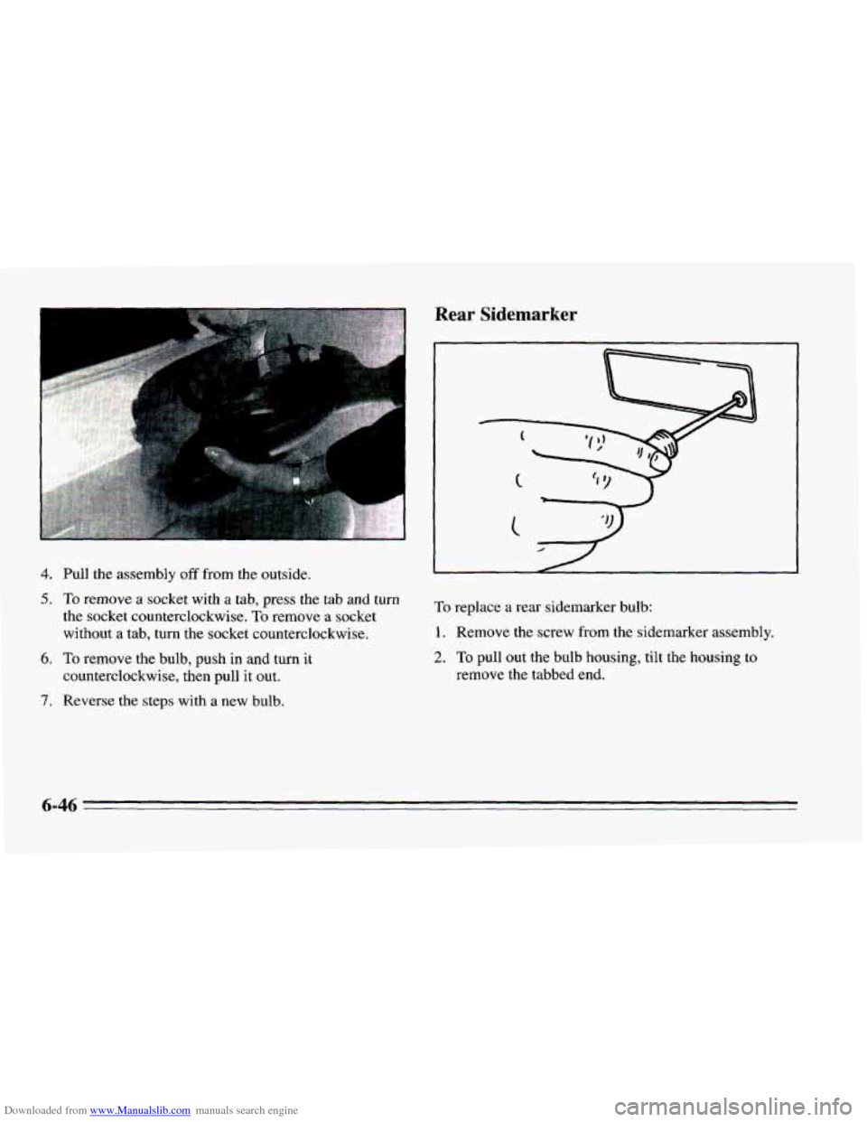 CHEVROLET CAMARO 1995 4.G Owners Manual Downloaded from www.Manualslib.com manuals search engine 4. Pull the assembly off from the outside. 
5. To remove a socket  with  a  tab,  press  the  tab and  turn 
the socket  counterclockwise. 
To 