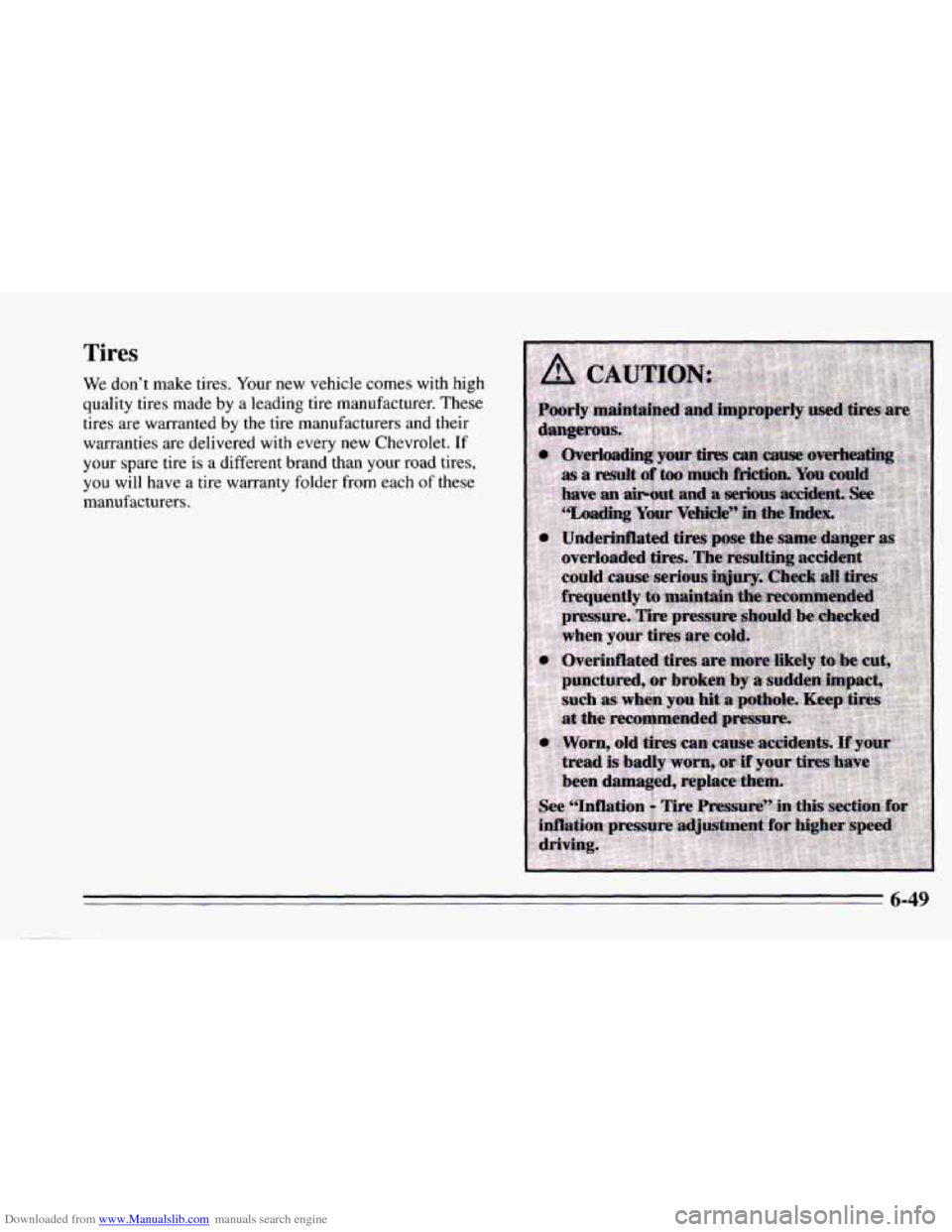 CHEVROLET CAMARO 1995 4.G Owners Manual Downloaded from www.Manualslib.com manuals search engine Tires
We don’t make tires. Your new vehicle comes with high
quality tires made by a leading tire manufacturer. These
tires are war CHEVROLET CAMARO 1995 4.G Owners Manual Downloaded from www.Manualslib.com manuals search engine Tires
We don’t make tires. Your new vehicle comes with high
quality tires made by a leading tire manufacturer. These
tires are war