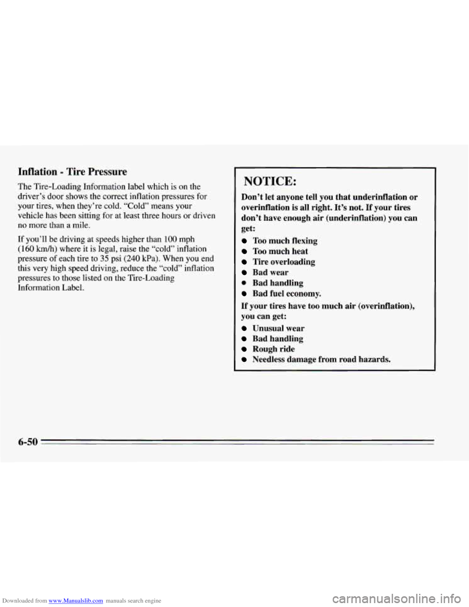 CHEVROLET CAMARO 1995 4.G Owners Manual Downloaded from www.Manualslib.com manuals search engine Inflation - Tire Pressure
The Tire-Loading Information label which is on the
driver’s door shows the correct inflation pressures CHEVROLET CAMARO 1995 4.G Owners Manual Downloaded from www.Manualslib.com manuals search engine Inflation - Tire Pressure
The Tire-Loading Information label which is on the
driver’s door shows the correct inflation pressures