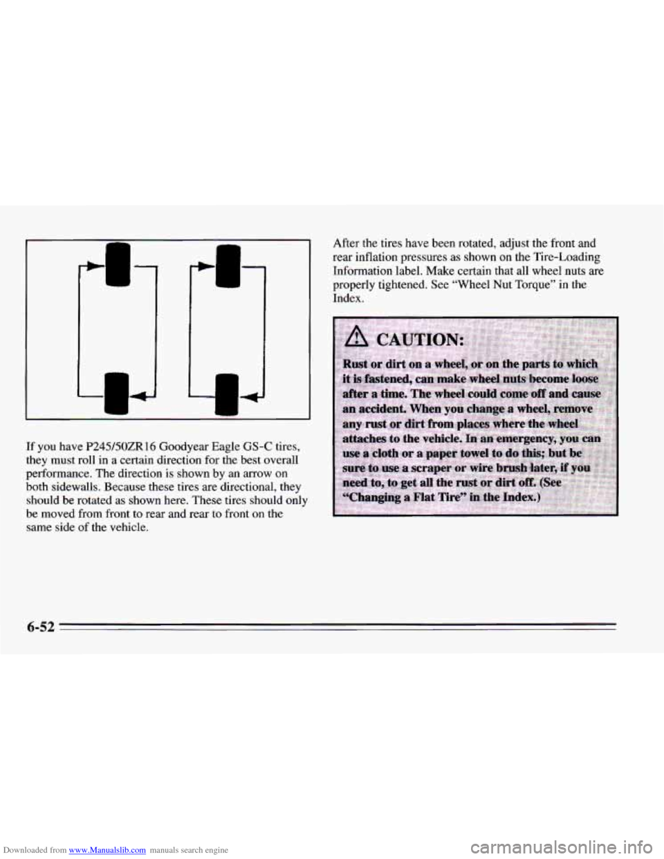 CHEVROLET CAMARO 1995 4.G Owners Manual Downloaded from www.Manualslib.com manuals search engine LIJ
If you have P245/50ZR 16 Goodyear Eagle GS-C tires,
they must roll
in a certain direction for the best overall
performance. The d CHEVROLET CAMARO 1995 4.G Owners Manual Downloaded from www.Manualslib.com manuals search engine LIJ
If you have P245/50ZR 16 Goodyear Eagle GS-C tires,
they must roll
in a certain direction for the best overall
performance. The d