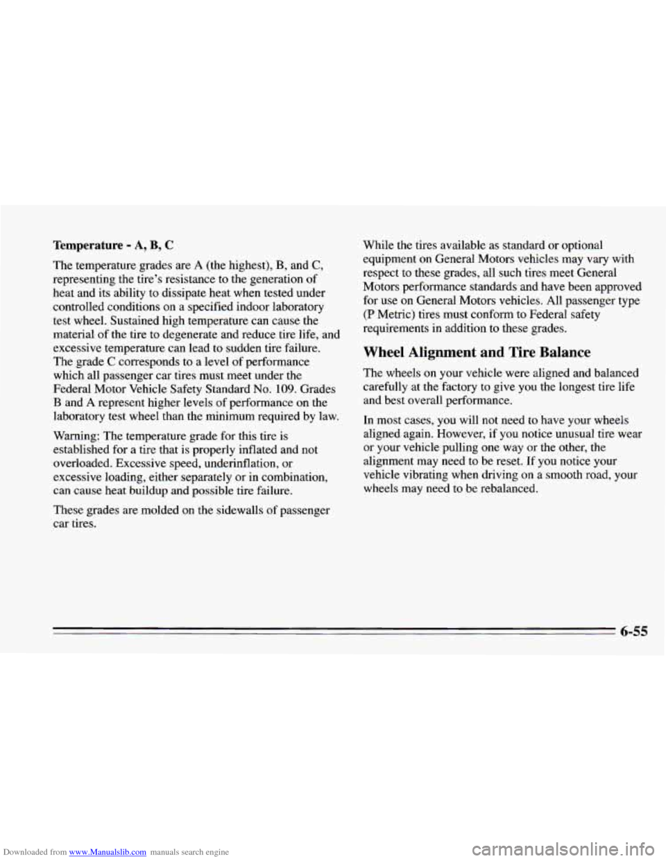 CHEVROLET CAMARO 1995 4.G Owners Manual Downloaded from www.Manualslib.com manuals search engine Temperature - A, B, C
The temperature grades are A (the highest), B, and C,
representing the tire’s resistance to the generation of
h CHEVROLET CAMARO 1995 4.G Owners Manual Downloaded from www.Manualslib.com manuals search engine Temperature - A, B, C
The temperature grades are A (the highest), B, and C,
representing the tire’s resistance to the generation of
h