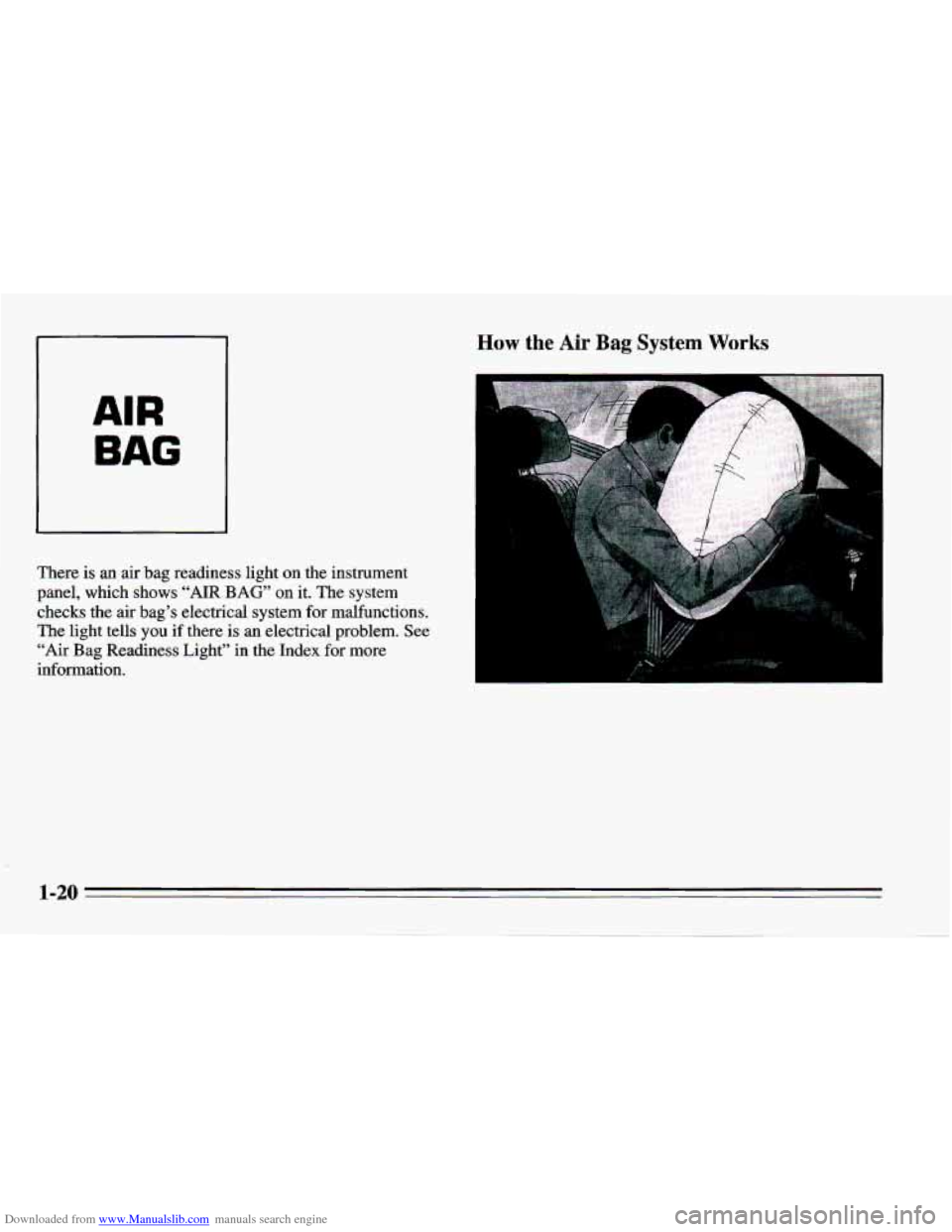 CHEVROLET CAMARO 1995 4.G Owners Manual Downloaded from www.Manualslib.com manuals search engine AIR 
BAG 
There is an  air  bag  readiness  light on the  instrument 
panel,  which  shows  “AIR 
BAG’ on it. The  system 
checks  the  air