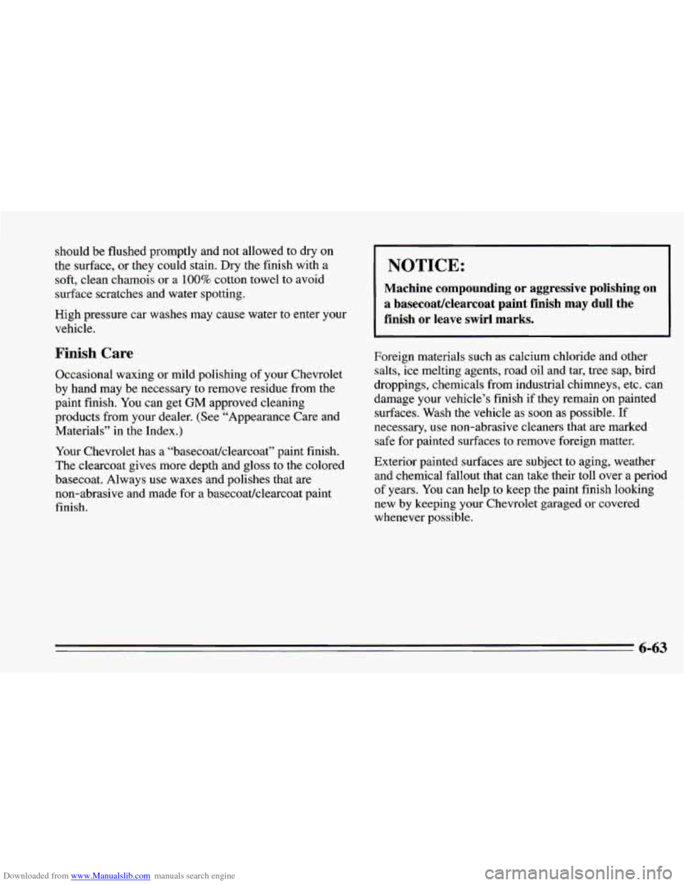 CHEVROLET CAMARO 1995 4.G Owners Manual Downloaded from www.Manualslib.com manuals search engine should be flushed  promptly  and  not  allowed to dry on 
the  surface, or  they could  stain. 
Dry the  finish  with a 
soft, clean chamois or