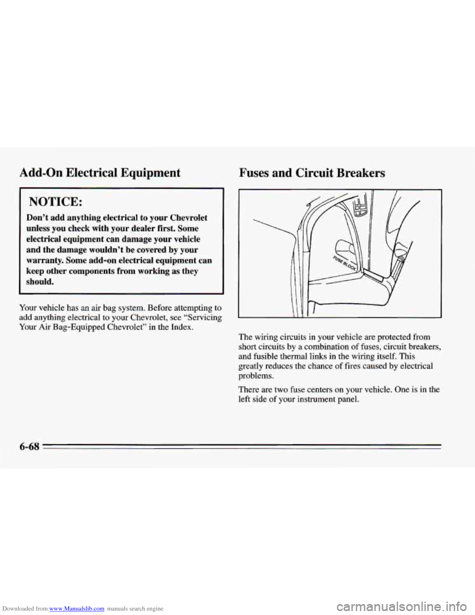 CHEVROLET CAMARO 1995 4.G Owners Manual Downloaded from www.Manualslib.com manuals search engine Add-on Electrical  Equipment Fuses  and  Circuit  Breakers 
~ NOTICE: i 
’ Don’t  add  anything  electrical  to  your  Chevrolet 
unless  y