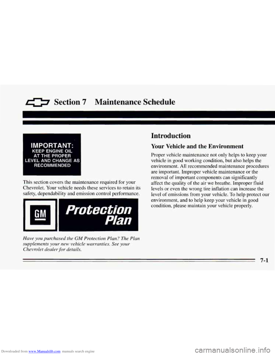 CHEVROLET CAMARO 1995 4.G Owners Manual Downloaded from www.Manualslib.com manuals search engine 0 Section 7 Maintenance  Schedule 
IMPORTANT: 
KEEP ENGINE  OIL 
AT  THE  PROPER 
LEVELANDCHANGEAS 
RECOMMENDED 
This  section  covers the main