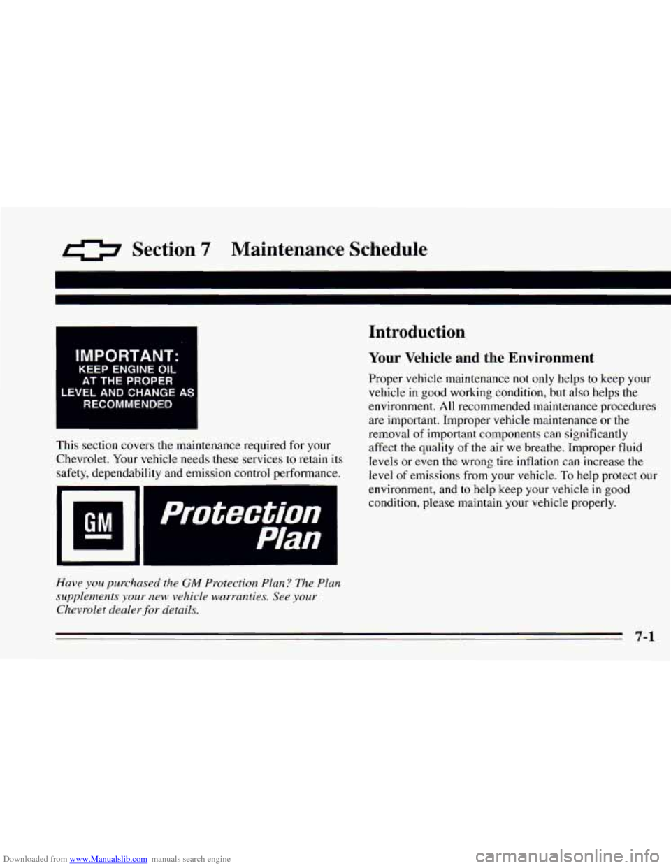 CHEVROLET CAMARO 1995 4.G Owners Manual Downloaded from www.Manualslib.com manuals search engine 0 Section 7 Maintenance Schedule
IMPORTANT:
KEEP ENGINE OIL
AT THE PROPER
LEVELANDCHANGEAS
RECOMMENDED
This section covers the main CHEVROLET CAMARO 1995 4.G Owners Manual Downloaded from www.Manualslib.com manuals search engine 0 Section 7 Maintenance Schedule
IMPORTANT:
KEEP ENGINE OIL
AT THE PROPER
LEVELANDCHANGEAS
RECOMMENDED
This section covers the main