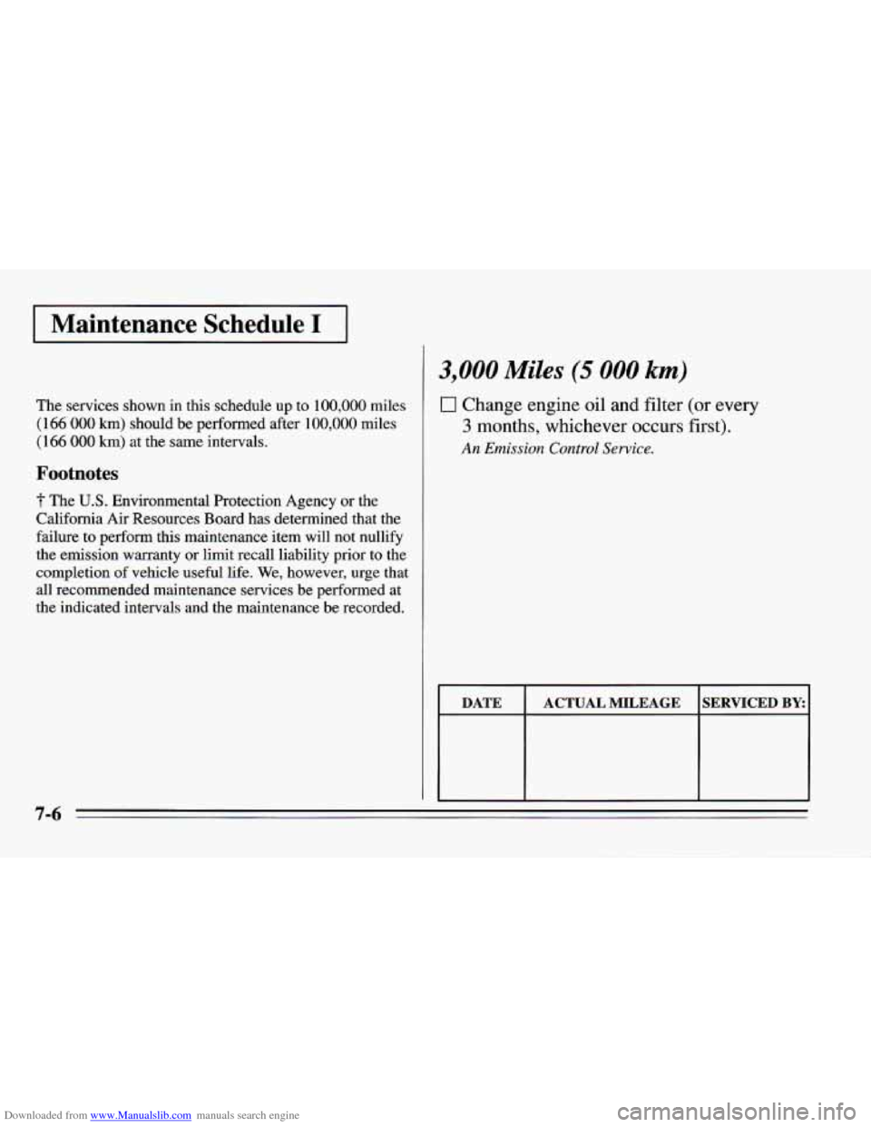 CHEVROLET CAMARO 1995 4.G Owners Manual Downloaded from www.Manualslib.com manuals search engine Maintenance Schedule I 
The services shown  in this schedule  up  to 100,000 miles 
(166 000 km) should  be performed after  100,000  miles 
(1