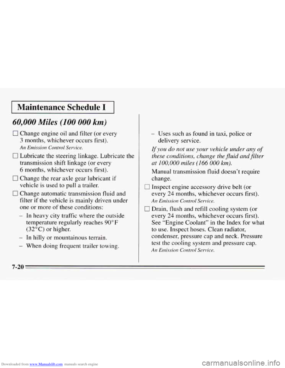 CHEVROLET CAMARO 1995 4.G Owners Manual Downloaded from www.Manualslib.com manuals search engine Maintenance Schedule I 
60,000 Miles (100 000 km) 
0 Change engine oil and filter (or every 
3 months,  whichever  occurs first). 
An Emission 