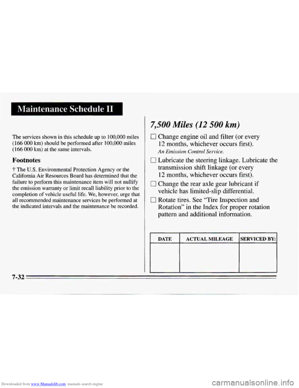 CHEVROLET CAMARO 1995 4.G Owners Manual Downloaded from www.Manualslib.com manuals search engine Maintenance  Schedule I1 
The services  shown  in  this schedule up to 100,000 miles 
(166 000 km) should  be  performed  after 100,000 miles 
