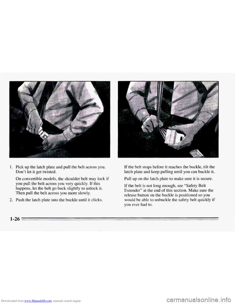 CHEVROLET CAMARO 1995 4.G Owners Guide Downloaded from www.Manualslib.com manuals search engine .” .. 
1. Pick  up  the  latch  plate and pull the belt across  you. 
Don’t  let  it get  twisted. 
On  convertible  models,  the  shoulder