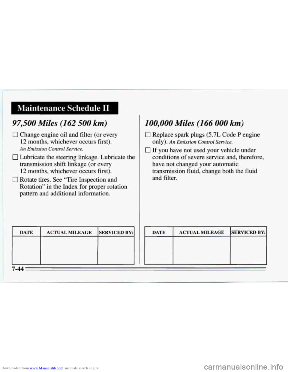 CHEVROLET CAMARO 1995 4.G Owners Manual Downloaded from www.Manualslib.com manuals search engine Maintenance  Schedule I1 I 
97,500 Miles (162 500 km) 
0 Change engine oil and  filter  (or  every 
12 months,  whichever  occurs first). 
An E