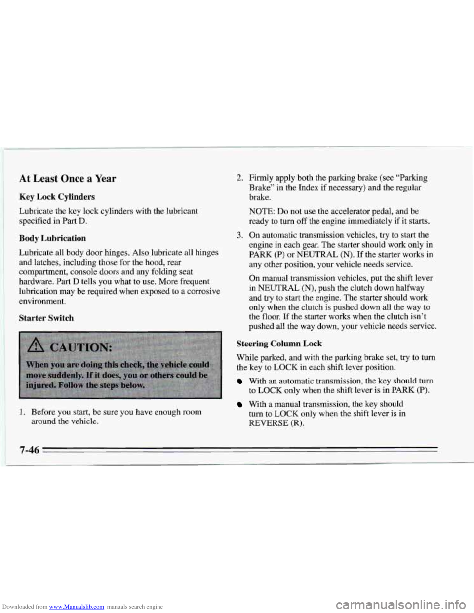 CHEVROLET CAMARO 1995 4.G Owners Manual Downloaded from www.Manualslib.com manuals search engine At Least Once a Year
Key Lock Cylinders
Lubricate the key lock cylinders with the lubricant
specified in Part
D.
Body Lubrication
Lub CHEVROLET CAMARO 1995 4.G Owners Manual Downloaded from www.Manualslib.com manuals search engine At Least Once a Year
Key Lock Cylinders
Lubricate the key lock cylinders with the lubricant
specified in Part
D.
Body Lubrication
Lub