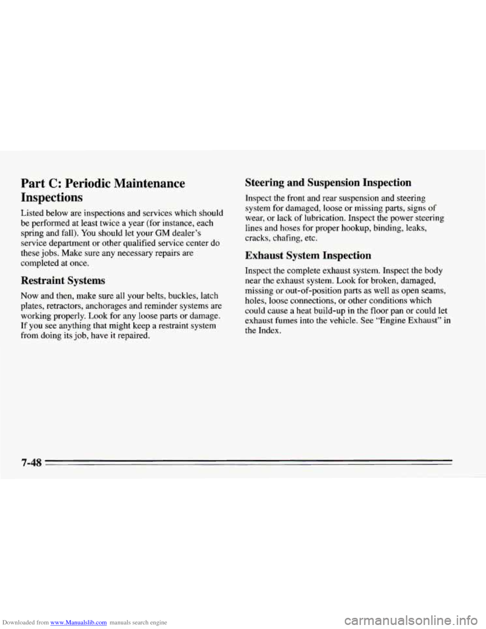 CHEVROLET CAMARO 1995 4.G Owners Manual Downloaded from www.Manualslib.com manuals search engine Part C: Periodic Maintenance
Inspections
Listed below are inspections and services which should
be performed at least twice a year ( CHEVROLET CAMARO 1995 4.G Owners Manual Downloaded from www.Manualslib.com manuals search engine Part C: Periodic Maintenance
Inspections
Listed below are inspections and services which should
be performed at least twice a year (